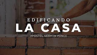 Apóstol German Ponce │ Edificando La Casa  │ viernes 03 mayo 2019