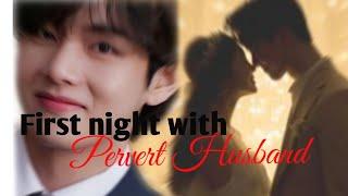 First time with your pervert husband | Taehyung ff oneshot|