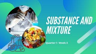 Grade 7- Substance and Mixture - Quarter 1- Week 3 (DepEd MELC)