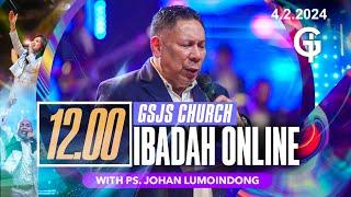 Ibadah Online GSJS 4 - Ps. Johan Lumoindong - Pk.12.00 (4 Feb 2024)