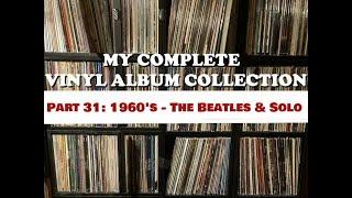 My Complete Vinyl Album Collection Pt. 31 (The Beatles & Solo)