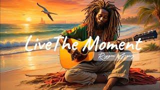 BEST REGGAE MUSIC MIX 2024 || LIVE THE MOMEND️