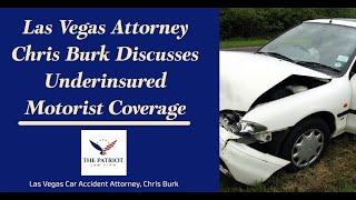 Las Vegas Attorney Chris Burk Discusses Underinsured Motorist Coverage