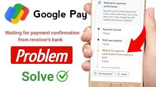 Waiting for payment confirmation from receiver's bank google pay  | Waiting for payment confirmation