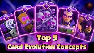 Top 5 Card Evolution Concepts 2 | Clash Royale