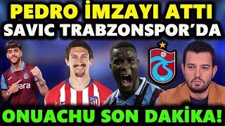 Trabzonspor'da Bomba Transfer ! Savic İle Anlaşıldı ! Pedro İmzaladı ! Onuachu Son Dakika !