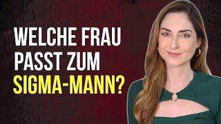 Welche Frau passt zum Sigma-Mann?