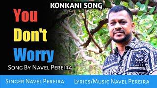 New Konkani Song 2022.You Don't Worry..By Navel Pereira