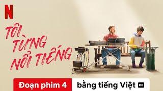 Tôi từng nổi tiếng (Đoạn phim 4 có phụ đề) | Trailer bằng tiếng Việt | Netflix