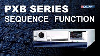 The PXB Series of Bidirectional High-Capacity DC Power Supplies- Sequence Function