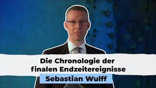 Die Chronologie der finalen Endzeitereignisse # Sebastian Wulff # Predigt