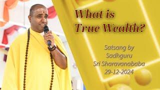 What is True Wealth? Satsang by Sadhguru Sri Sharavanababa, London N12 0QF, 29-12-2024