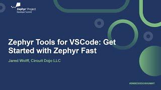 Zephyr Tools for VSCode: Get Started with Zephyr Fast - Jared Wolff, Circuit Dojo LLC