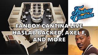 STAR WARS HASLAB BACKED, AXEL F, AND MORE | Fanboy Cantina Live