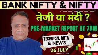 Nifty, Bank Nifty Technical / Data,  Pre- Market Update at 7 am,    26 -July -2024