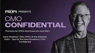 Jason Radisson | New CMOs at the Inflection Point – Tips for the Hard Situations | CMO Confidential