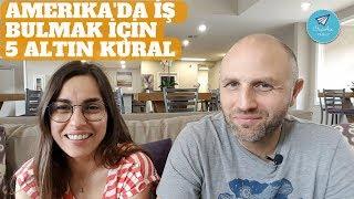 AMERİKA'DA İŞ BULMAK İÇİN 5 ALTIN KURAL! 2019