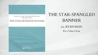 The Star-Spangled Banner (2-Part), arr. Ryan Main