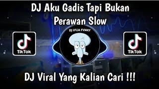 DJ AKU GADIS TAPI BUKAN PERAWAN SLOW - DJ GADIS BUKAN PERAWAN VIRAL TIK TOK TERBARU 2024