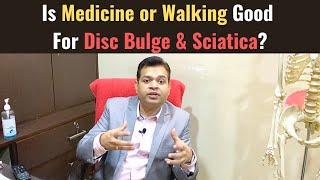 Disc Bulge Medicine, Is walking good for Disc Bulge? Medicine for Sciatica, Walking for Sciatica