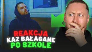 Kaz Bałagane "Po szkole" | REAKCJA NA ŻYWO 