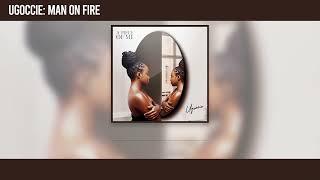 Ugoccie - Man On Fire [Official Audio]