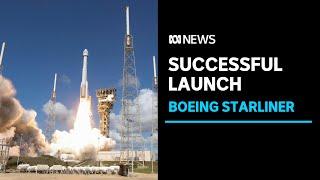 Starliner successfully launched, Boeing becomes world's second space taxi operator | ABC News