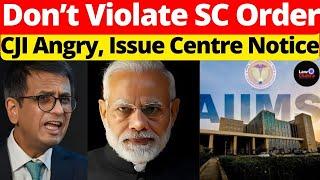 Don't Violate SC Order; CJI Angry, Issue Centre Notice #lawchakra #supremecourtofindia #analysis