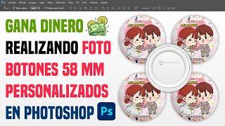 Gana Dinero Realizando Fotobotones 58 mm Personalizados en Photoshop.