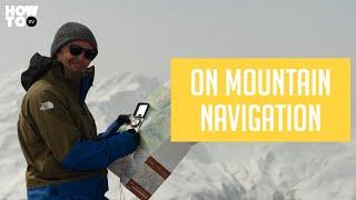 ON MOUNTAIN NAVIGATION WITH A MAP AND COMPASS | HOW TO XV