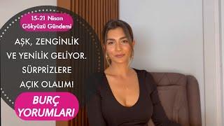 SÜRPRİZLERE AÇIK OLALIM! AŞK, ZENGİNLİK VE YENİLİK GELİYOR / 15-21 NİSAN BURÇ YORUMLARI