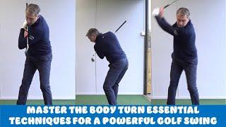 "Master the Body Turn: Essential Techniques for a Powerful Golf Swing"