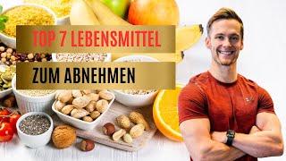 Top 7 Lebensmittel zum Abnehmen