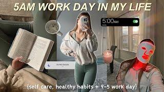 WAKING UP AT 5AM *on a work day* | morning routine, self care + 9-5 work day in my life