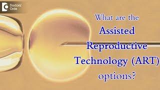 What are the Assisted Reproductive Technology (ART) options? - Dr. Vijaykumar P K