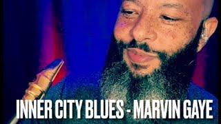 Inner City Blues -@OfficialMarvinGayeMusic  (Sax Cover)