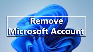 Windows 11: How To Remove a Microsoft Account