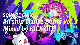 SQUARE ENIX MUSIC Airship Cruise Beats Vol.3 by KICK OFF  Game Music for the city night