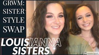 GRWM: SISTER STYLE SWAP | LOUISIANNA SISTERS