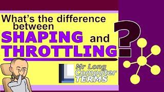 Mr Long Computer Terms | What is the difference between Shaping and Throttling?