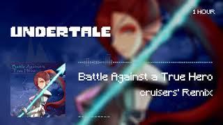 [Undertale]Battle Against a True Hero (cruisers' Remix) 1HOUL・一時間耐久【リクエスト】