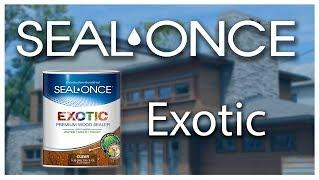 EXOTIC Premium Wood Sealer | Seal-Once