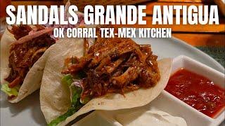 OK Corral Tex-Mex Kitchen at Sandals Grande Antigua Resort | DINING REVIEW