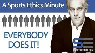 Sports Ethics Minute - Everybody Does It!