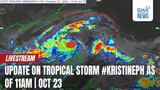 LIVE: Update on Tropical Storm #KristinePH as of 11 a.m. (October 23, 2024) - Replay