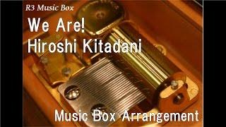 We Are!/Hiroshi Kitadani [Music Box] (Anime "ONE PIECE" OP)
