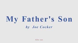 My Father's Son by Joe Cjcker. Alto sax cover