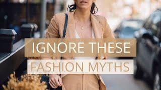 6 Fashion Myths To Ignore Once And For All for a Conscious Closet