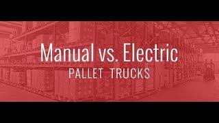 Manual vs. Electric Pallet Trucks