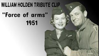 William Holden Tribute: Force of Arms 1951